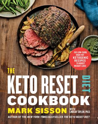 The Keto Reset Diet Cookbook: 150 Low-Carb, High-Fat Ketogenic Recipes to Boost Weight Loss: A Keto Diet Cookbook - Mark Sisson