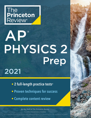 Princeton Review AP Physics 2 Prep, 2021: Practice Tests + Complete Content Review + Strategies & Techniques - The Princeton Review