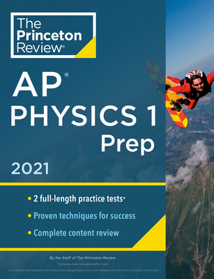 Princeton Review AP Physics 1 Prep, 2021: Practice Tests + Complete Content Review + Strategies & Techniques - The Princeton Review