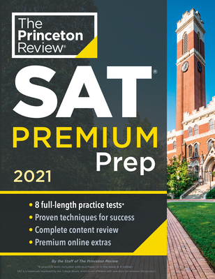 Princeton Review SAT Premium Prep, 2021: 8 Practice Tests + Review & Techniques + Online Tools - The Princeton Review