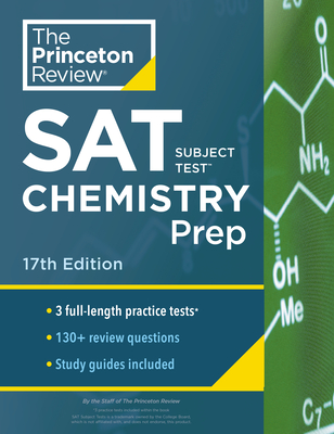 Princeton Review SAT Subject Test Chemistry Prep, 17th Edition: 3 Practice Tests + Content Review + Strategies & Techniques - The Princeton Review