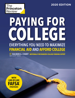 Paying for College, 2020 Edition: Everything You Need to Maximize Financial Aid and Afford College - The Princeton Review