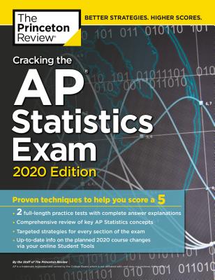 Cracking the AP Statistics Exam, 2020 Edition: Practice Tests & Proven Techniques to Help You Score a 5 - The Princeton Review