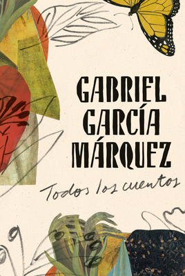 Todos Los Cuentos - Gabriel Garc�a M�rquez
