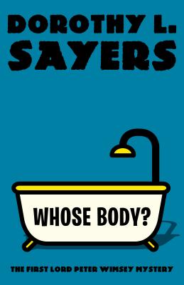 Whose Body?: The First Lord Peter Wimsey Mystery - Dorothy L. Sayers