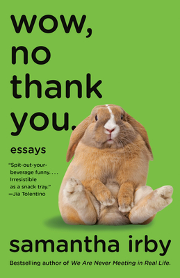 Wow, No Thank You.: Essays - Samantha Irby
