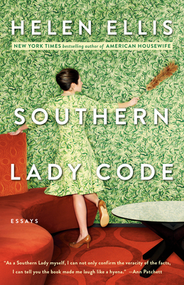 Southern Lady Code: Essays - Helen Ellis
