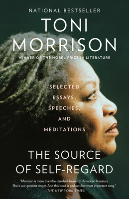 The Source of Self-Regard: Selected Essays, Speeches, and Meditations - Toni Morrison