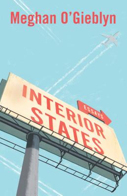 Interior States: Essays - Meghan O'gieblyn