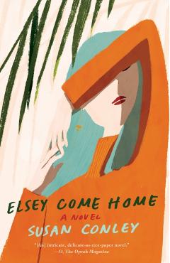 Elsey Come Home - Susan Conley