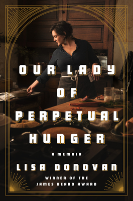 Our Lady of Perpetual Hunger: A Memoir - Lisa Donovan