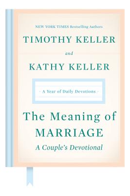The Meaning of Marriage: A Couple's Devotional: A Year of Daily Devotions - Timothy Keller