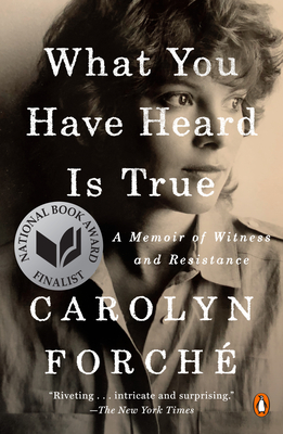 What You Have Heard Is True: A Memoir of Witness and Resistance - Carolyn Forch�