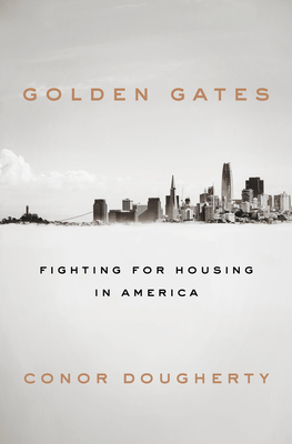 Golden Gates: Fighting for Housing in America - Conor Dougherty