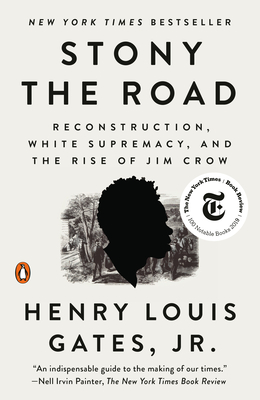 Stony the Road: Reconstruction, White Supremacy, and the Rise of Jim Crow - Henry Louis Gates