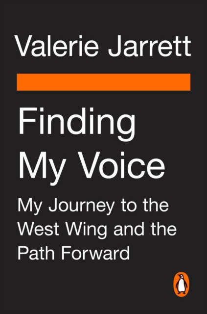 Finding My Voice: When the Perfect Plan Crumbles, the Adventure Begins - Valerie Jarrett