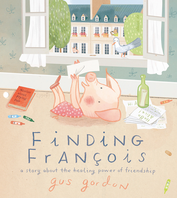 Finding Fran�ois: A Story about the Healing Power of Friendship - Gus Gordon