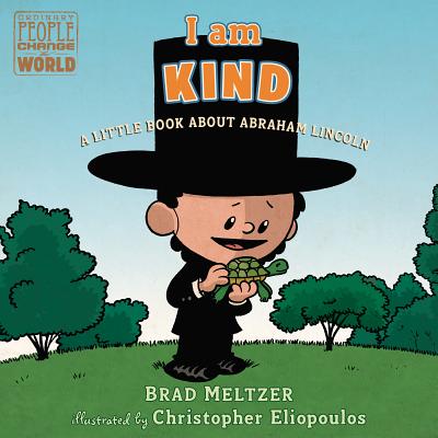 I Am Kind: A Little Book about Abraham Lincoln - Brad Meltzer