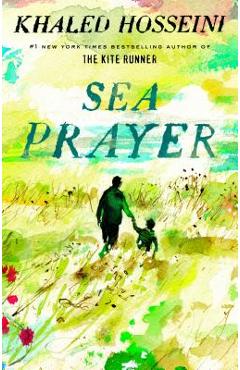 Poza produsului Sea Prayer - Khaled Hosseini
