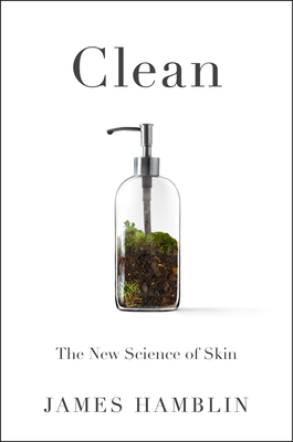 Clean: The New Science of Skin - James Hamblin