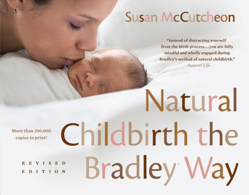 Natural Childbirth the Bradley Way: Revised Edition - Susan Mccutcheon