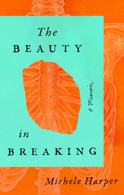The Beauty in Breaking: A Memoir - Michele Harper