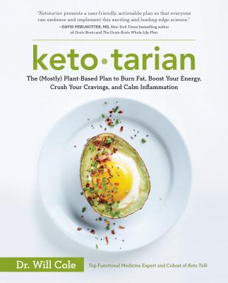 Ketotarian: The (Mostly) Plant-Based Plan to Burn Fat, Boost Your Energy, Crush Your Cravings, and Calm Inflammation: A Cookbook - Will Cole