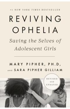 Coperta cărții 'Reviving Ophelia 25th Anniversary Edition: Saving the Selves of Adolescent Girls - Mary Pipher'
