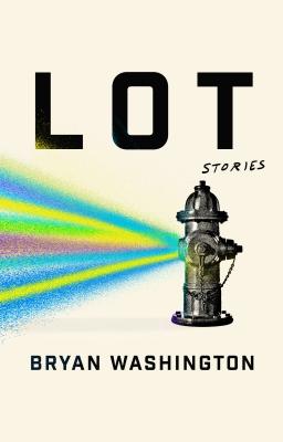 Lot: Stories - Bryan Washington
