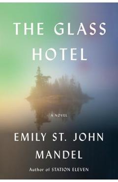 Coperta cărții 'The Glass Hotel - Emily St John Mandel'