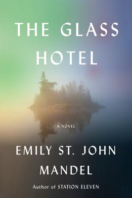 The Glass Hotel - Emily St John Mandel