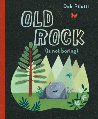 Old Rock (Is Not Boring) - Deb Pilutti