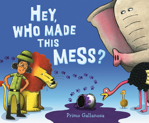 Hey, Who Made This Mess? - Primo Gallanosa