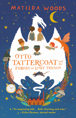 Otto Tattercoat and the Forest of Lost Things - Matilda Woods