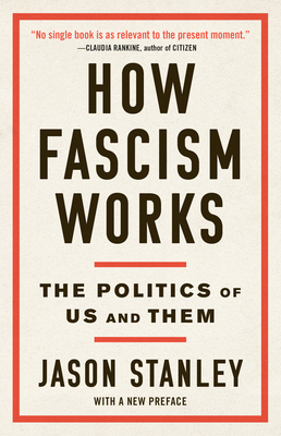 How Fascism Works: The Politics of Us and Them - Jason Stanley