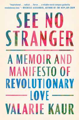 See No Stranger: A Memoir and Manifesto of Revolutionary Love - Valarie Kaur