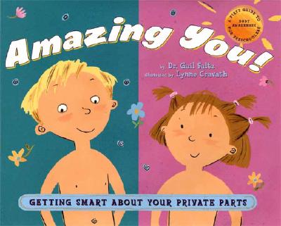 Amazing You: Getting Smart about Your Private Parts: A First Guide to Body Awareness for Pre-Schoolers - Gail Saltz