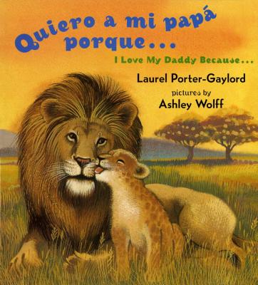 Quiero a Mi Papa Porque (I Love My Daddy Because English / Spanishedition) - Laurel Porter Gaylord