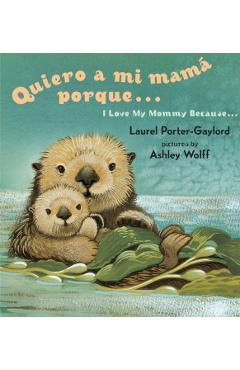 Quiero a mi Mama Porque.../ I Love My Mommy Because... - Laurel Porter Gaylord