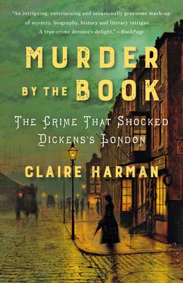 Murder by the Book: The Crime That Shocked Dickens's London - Claire Harman