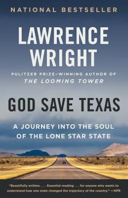 God Save Texas: A Journey Into the Soul of the Lone Star State - Lawrence Wright