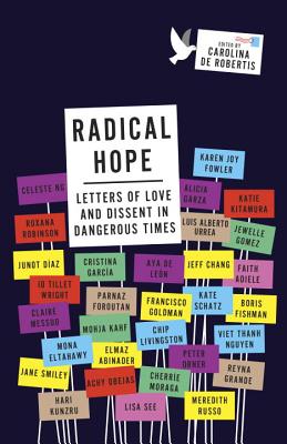 Radical Hope: Letters of Love and Dissent in Dangerous Times - Carolina De Robertis
