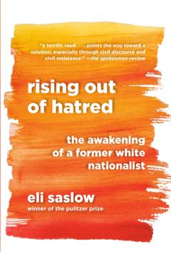 Poza produsului Rising Out of Hatred: The Awakening of a Former White Nationalist - Eli Saslow