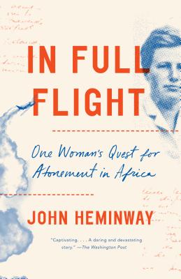 In Full Flight: One Woman's Quest for Atonement in Africa - John Heminway