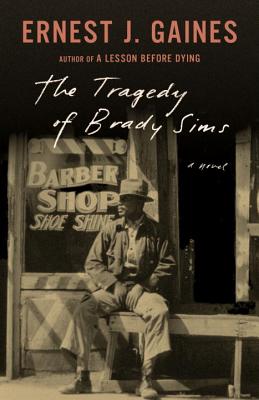The Tragedy of Brady Sims - Ernest J. Gaines