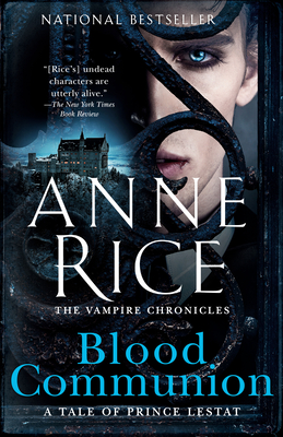 Blood Communion: A Tale of Prince Lestat - Anne Rice