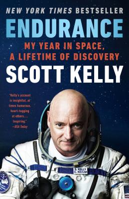 Endurance: My Year in Space, a Lifetime of Discovery - Scott Kelly