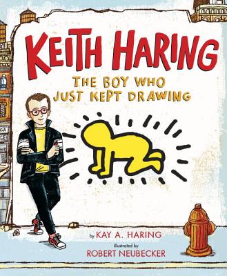 Keith Haring: The Boy Who Just Kept Drawing - Kay Haring