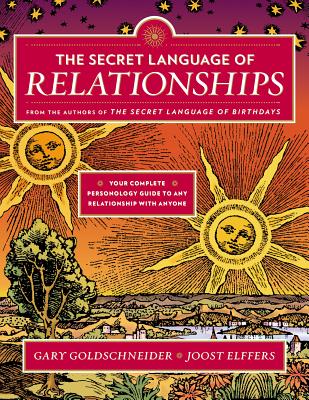 The Secret Language of Relationships: Your Complete Personology Guide to Any Relationship with Anyone - Gary Goldschneider