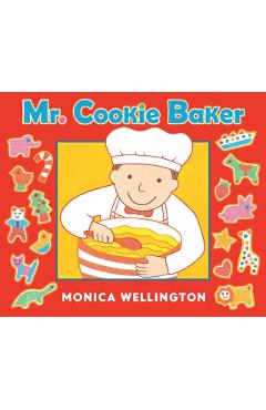 Mr. Cookie Baker (Board Book Edition) - Monica Wellington